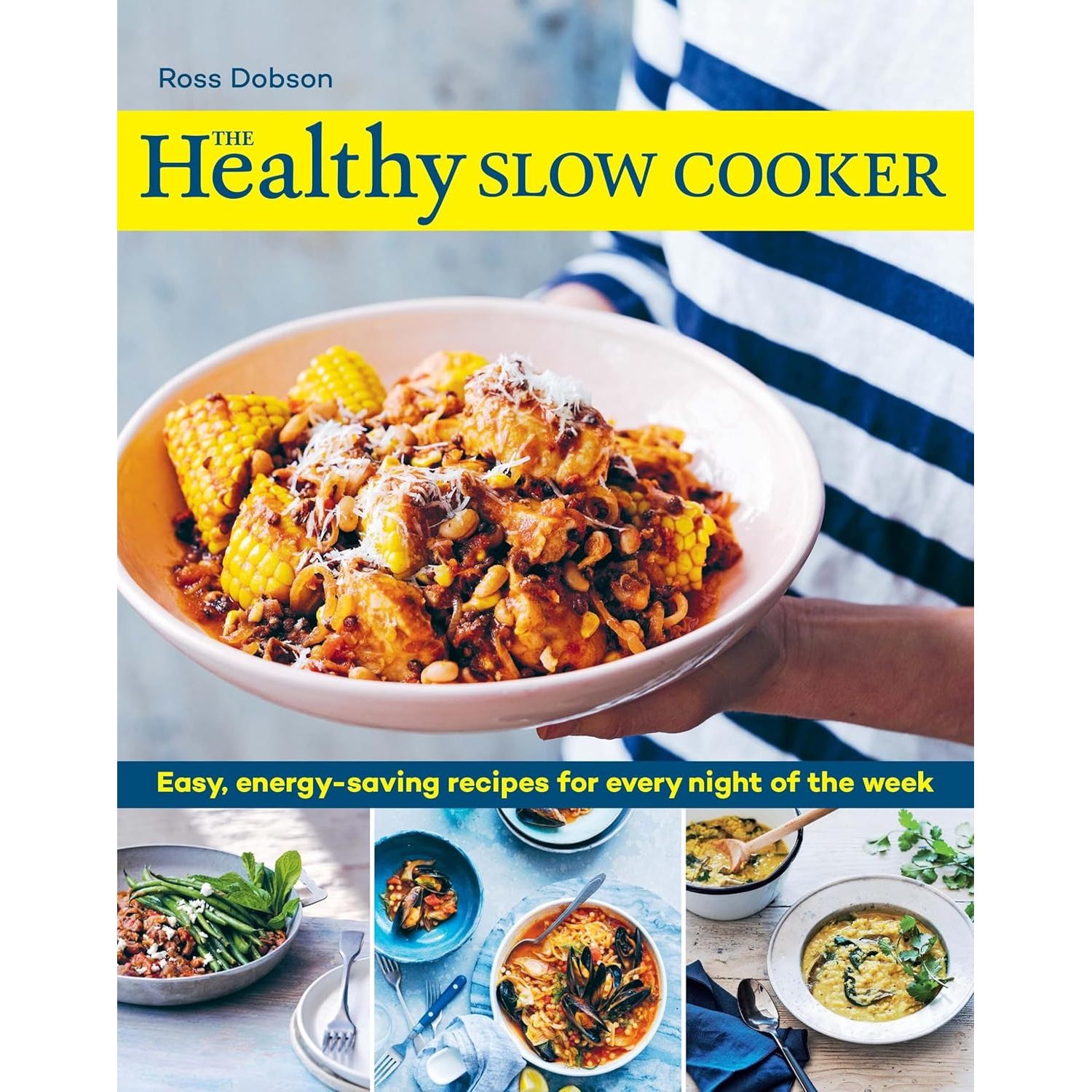 The Healthy Slow Cooker: Easy, energy-saving recipes for every night of the week by Ross Dobson