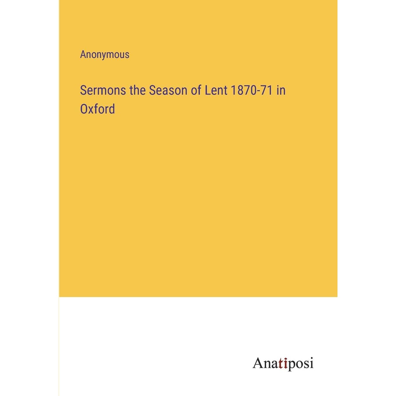 Sermons the Season of Lent 1870-71 in Oxford