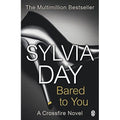 Bared to You: The darkly Sensual Book that Launched the Eighteen-Million-Copy-Bestselling Series by Sylvia Day