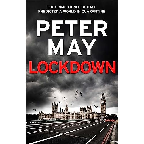 Lockdown by Peter May | Thriller Novel Set During a Global Pandemic – Crime, Mystery & Suspense - Gripping Crime & Mystery Thriller Set in London
