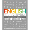 English for Everyone English Grammar Guide Practice Book: English language grammar exercises