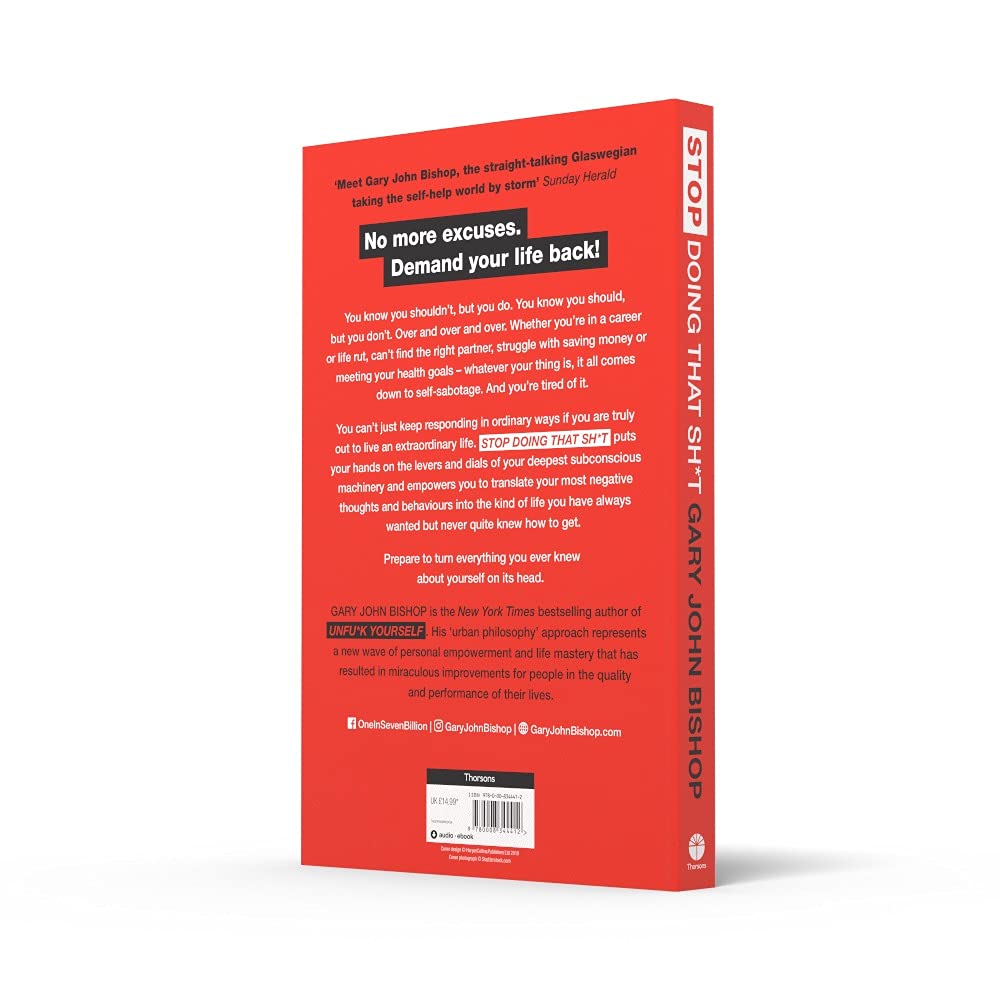 Stop Doing That Sh*t: End Self-Sabotage and Demand Your Life back by Gary John Bishop