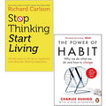Stop Thinking Start Living By Richard Carlson & The Power of Habit 2 Books Collection Set
