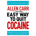 Allen Carr: The Easy Way to Quit Cocaine: Rediscover Your True Self and Enjoy Freedom, Health, and Happiness (Allen Carr's Easyway, 33)