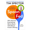 Spoon-Fed: The #1 Sunday Times bestseller that shows why almost everything we have been told about food is wrong by Tim Spector
