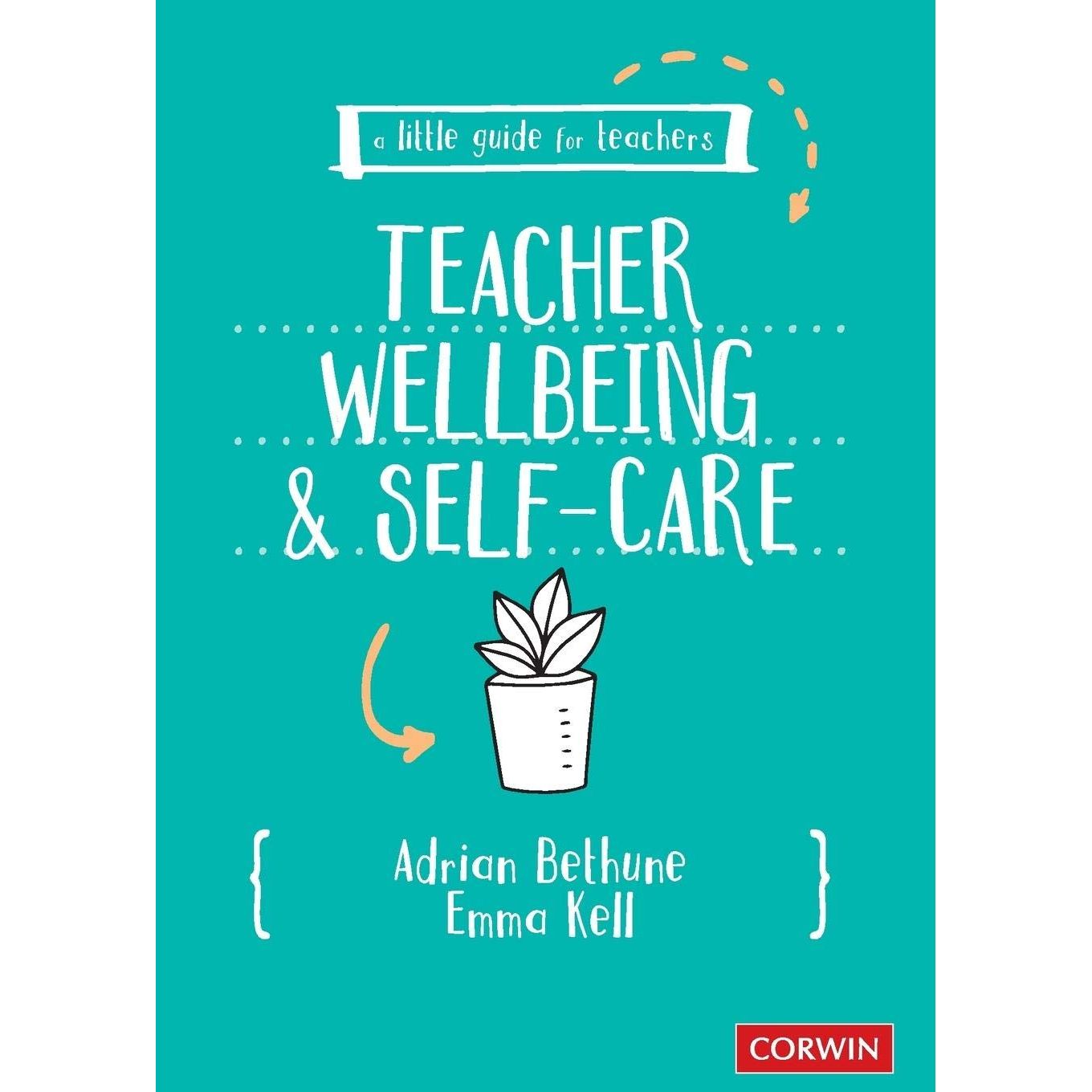 A Little Guide for Teachers: Teacher Wellbeing and Self-care (A Little Guide for Teachers)