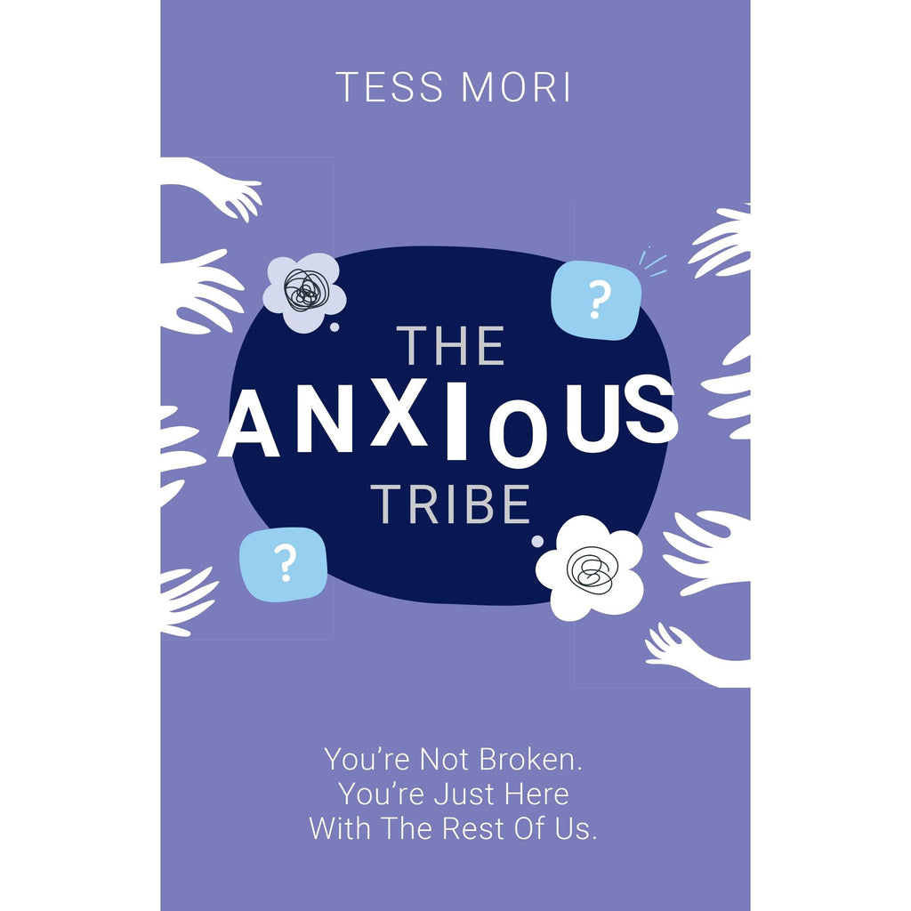 The Anxious Tribe : You're Not Broken. You're Just Here With The Rest of Us