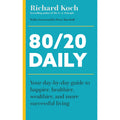 80/20 Daily: Your Day-by-Day Guide to Happier, Healthier, Wealthier, and More Successful Living using the 8020 Principle