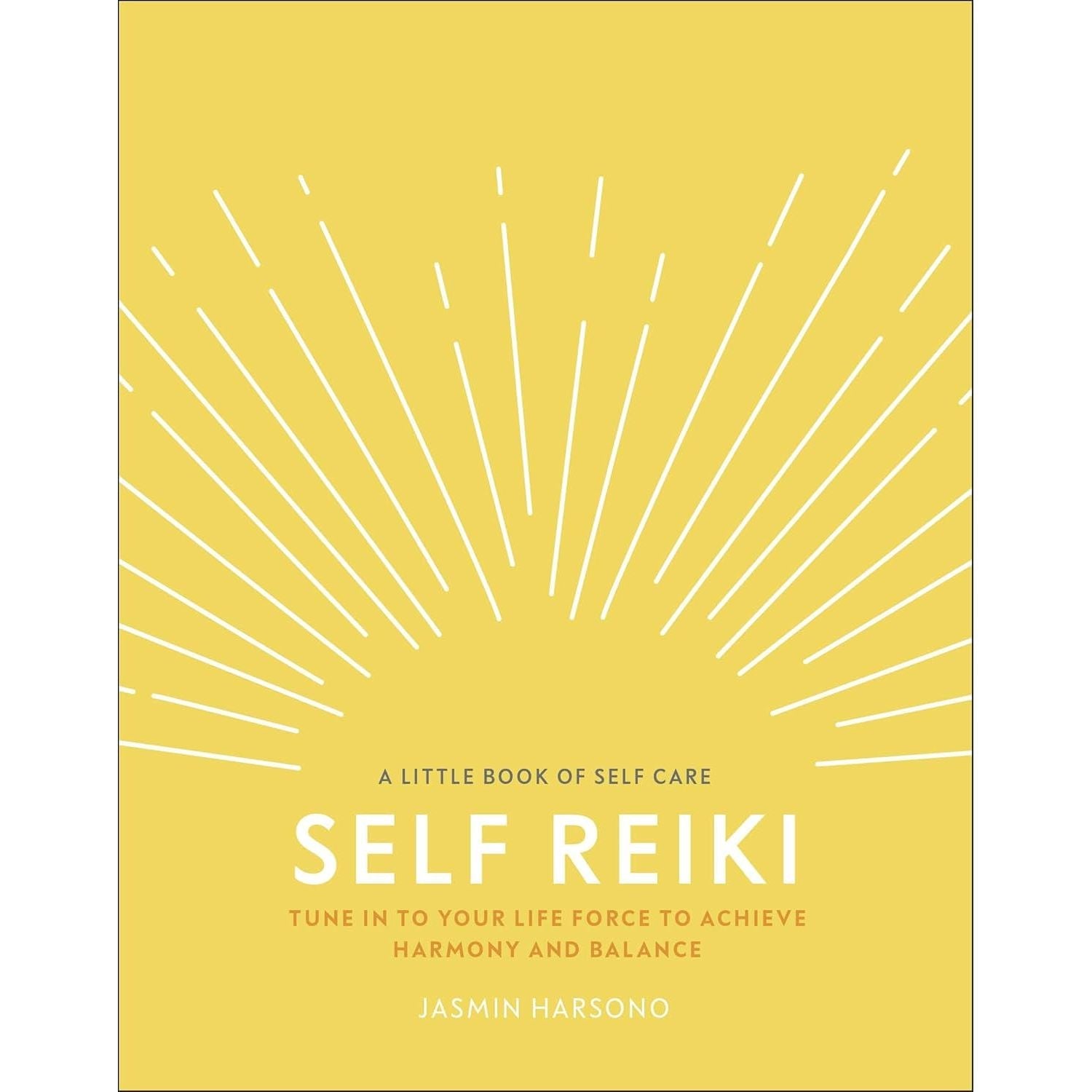 Self Reiki: Tune in to Your Life Force to Achieve Harmony and Balance by Jasmin Harsono
