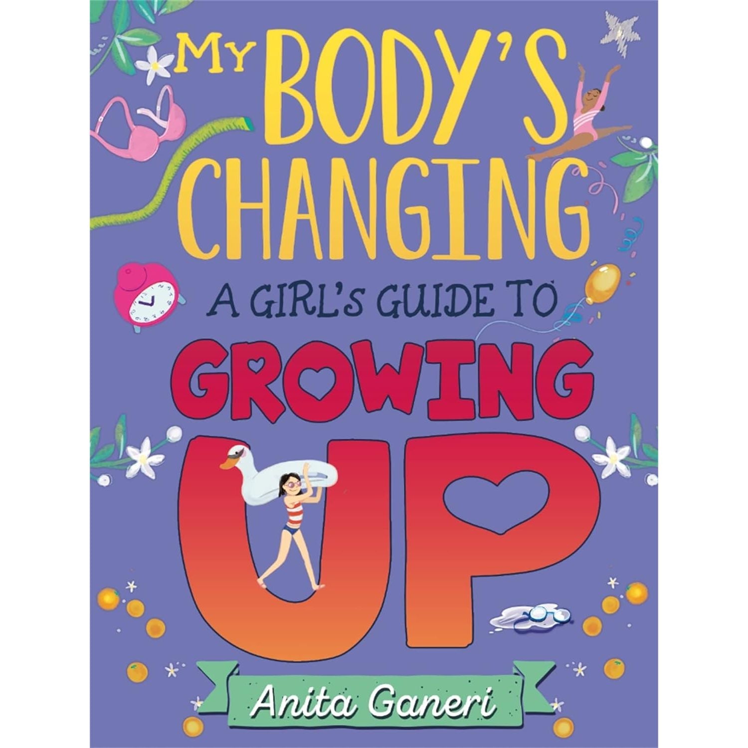 A Girl's Guide to Growing Up (My Body's Changing) by Anita Ganeri – Essential Book for Girls Aged 9-12 on Navigating Puberty with Confidence