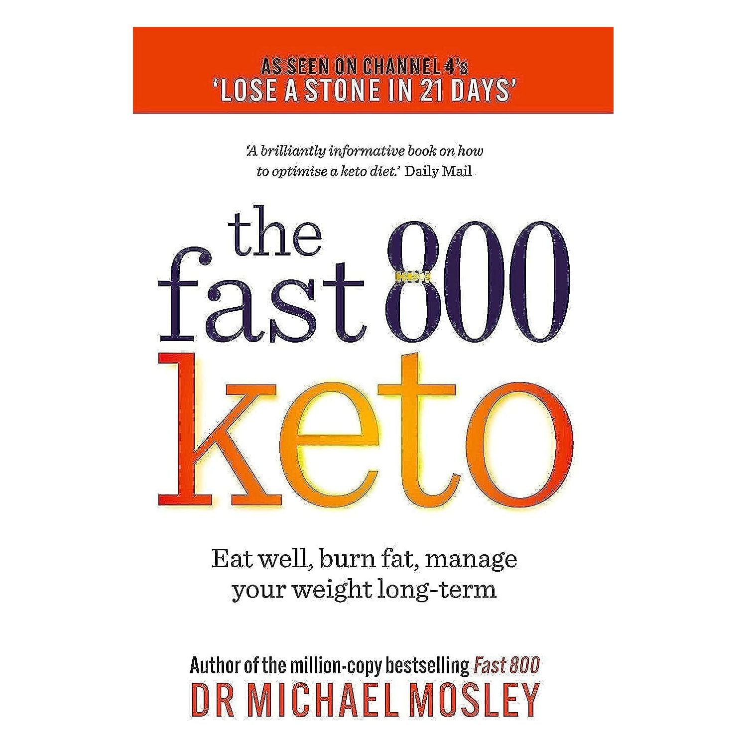 The Fast 800 Keto by Dr. Michael Mosley | The Ultimate Low-Carb Weight Loss Plan - Effective Intermittent Fasting & Low-Carb Diet