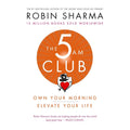 The 5 AM Club: Own Your Morning. Elevate Your Life. by Robin Sharma