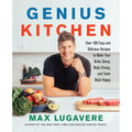 Genius Kitchen: Over 100 Easy and Delicious Recipes to Make Your Brain Sharp, Body Strong, and Taste Buds Happy: 3 (Genius Living, 3)
