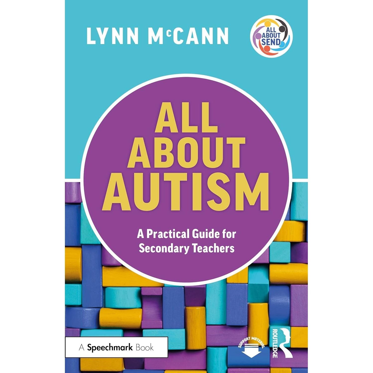All About Autism: A Practical Guide for Secondary Teachers (All About SEND)
