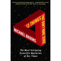 13 Things That Don't Make Sense: The Most Intriguing Scientific Mysteries of Our Time