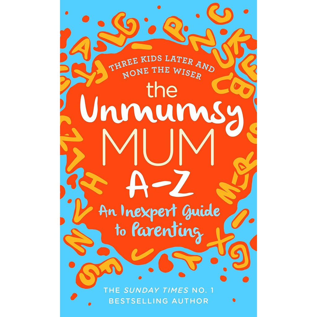 Guide to Parenting 3 Books Collection Set (The Unmumsy Mum A-Z,The Whole-Brain Child, 
Untangled)