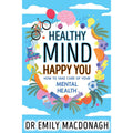 Healthy Mind, Happy You: How to Take Care of Your Mental Health - Everything you need to know about anxiety and mental health