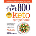 The Fast 800 Keto Recipe Book: Delicious low-carb recipes, for rapid weight loss and long-term health by Dr Claire Bailey
