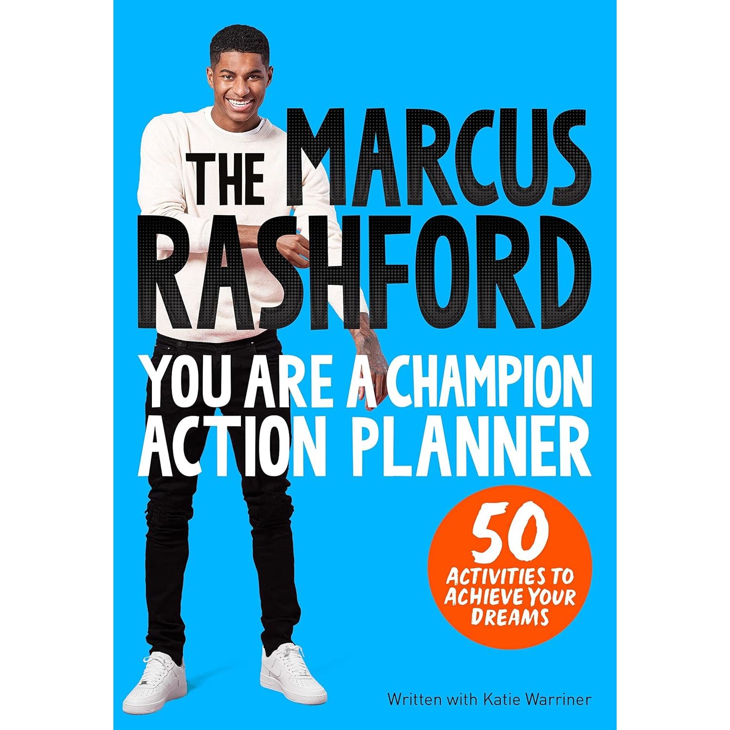The Marcus Rashford You Are a Champion Action Planner: 50 Activities to Achieve Your Dreams by Marcus Rashford