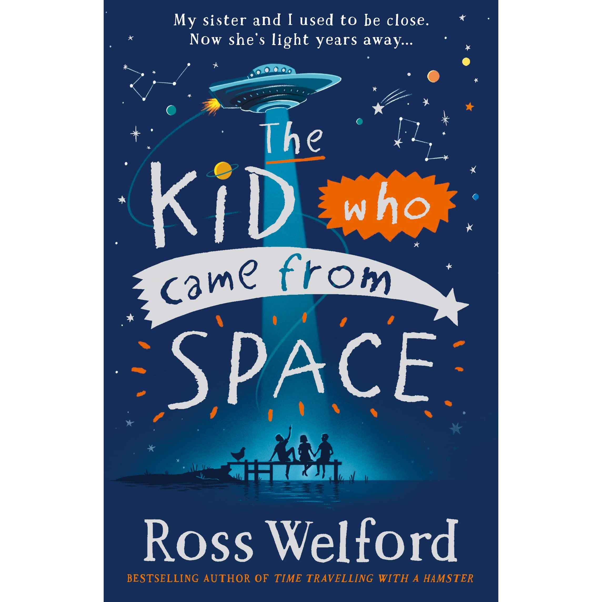 The Kid Who Came from Space: The thrilling space adventure story perfect for children ages 10+