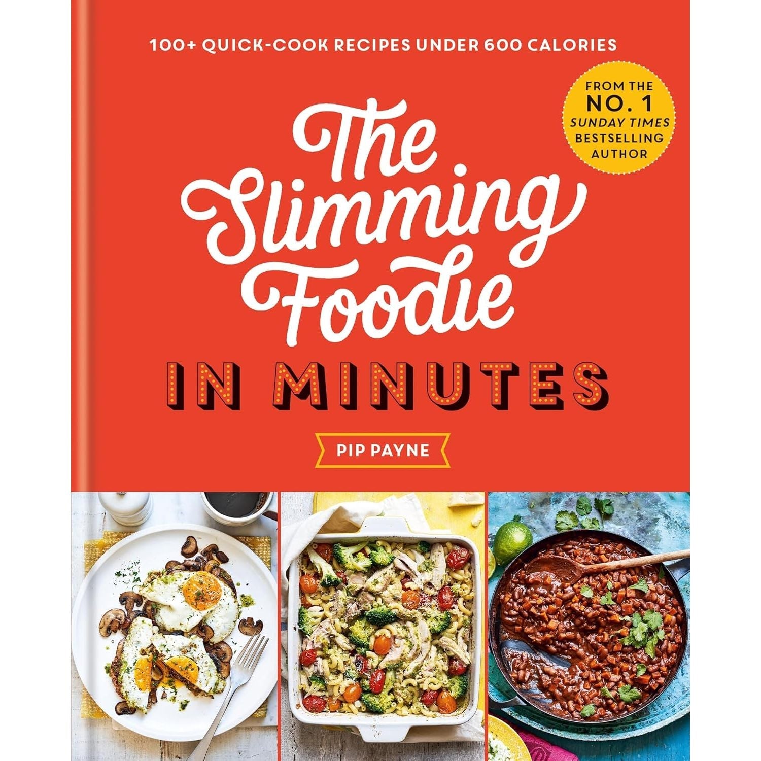 The Slimming Foodie in Minutes by Pip Payne: 100+ quick-cook recipes under 600 calories