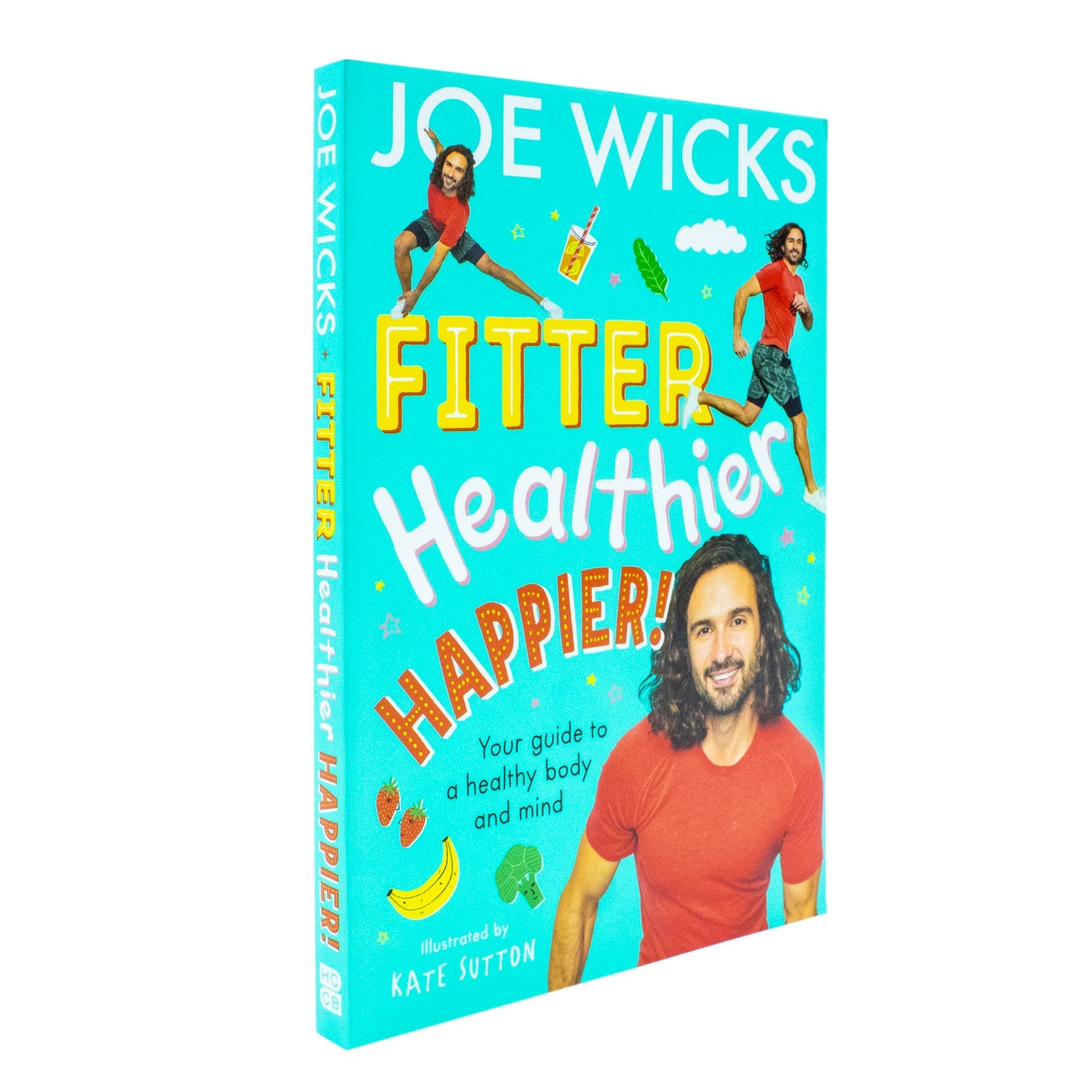 Fitter, Healthier, Happier!: Learn all about your body and mind in a fun and educational way in this amazing new illustrated kids' book for 2024 from best-selling author and fitness trainer!