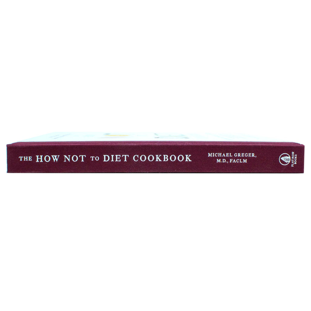 The How Not to Diet Cookbook: Over 100 Recipes for Healthy by Michael Greger