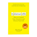 Indistractable: How to Control Your Attention and Choose Your Life by Nir Eyal