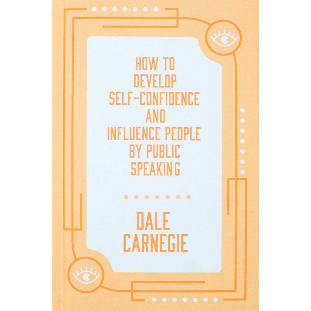 How to Develop Self-Confidence and Influence People by Public Speaking by Dale Carnegie [HB]