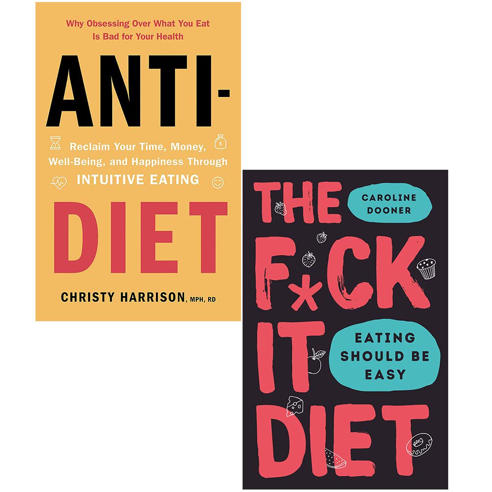 Anti Diet Reclaim Your Time Money Well Being; The F*ck It Diet [Hardcover] 2 Books Collection Set