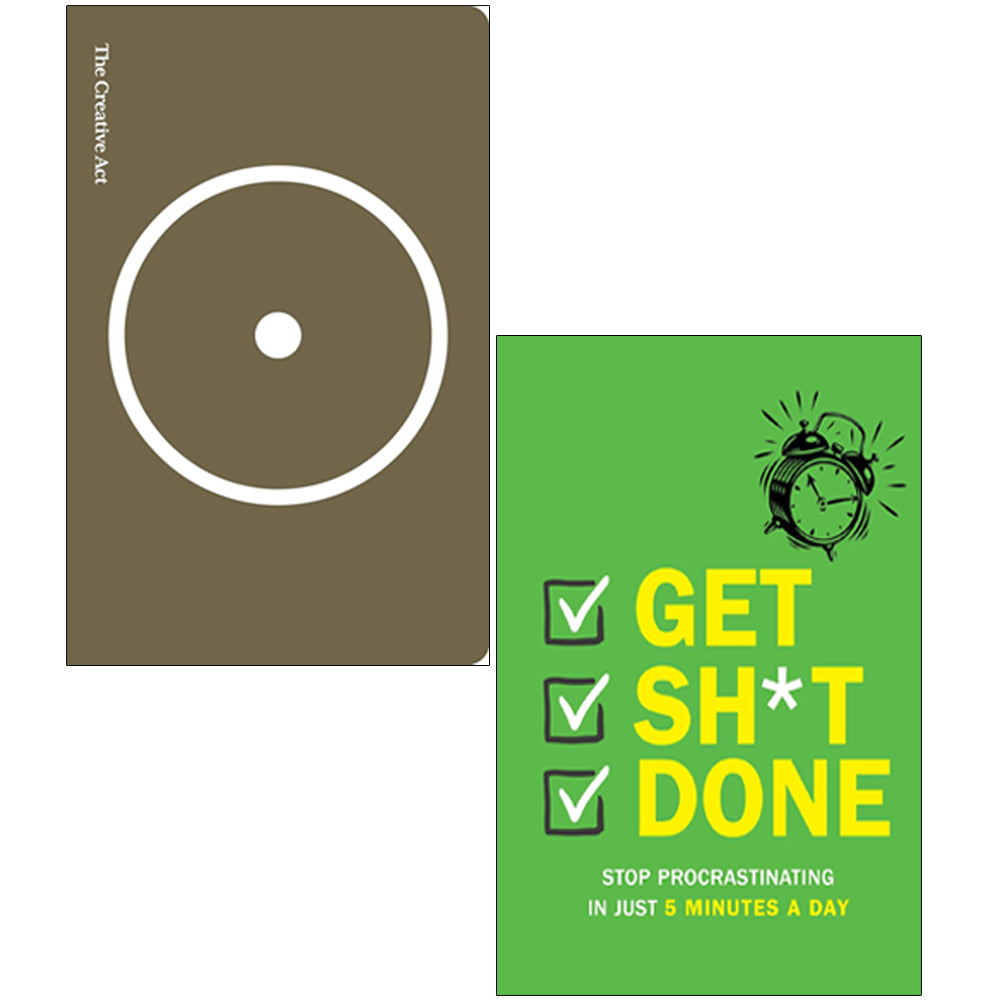 The Creative Act A Way of Being, Get Sh*t Done Stop Procrastinating In Just 5 Minutes A Day 2 Books Collection Set