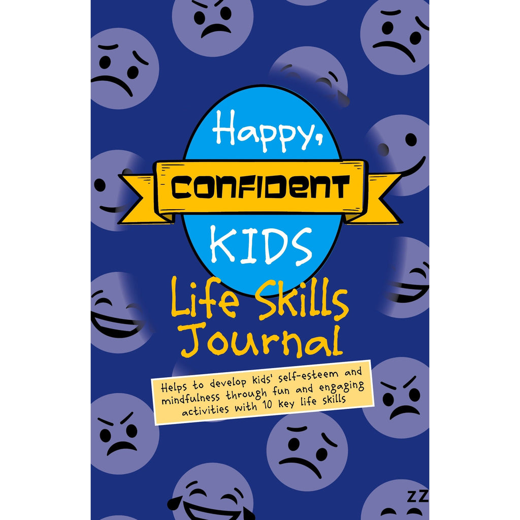 Happy, Confident Kids Life Skills Journal: Helps to develop kids' self-esteem and mindfulness through fun and engaging activities with 10 key life skills