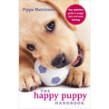 The Happy Puppy Handbook: Your Definitive Guide to Puppy Care and Early Training by Pippa Mattinson