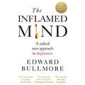 The Inflamed Mind: A radical new approach to depression by Edward Bullmore