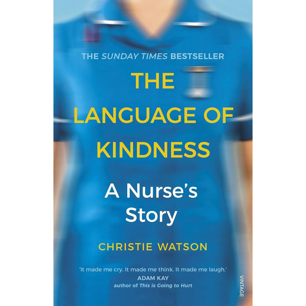 The Language of Kindness, The Courage to Care and Fighting For Your Life by Christie Watson, Lysa Walder
