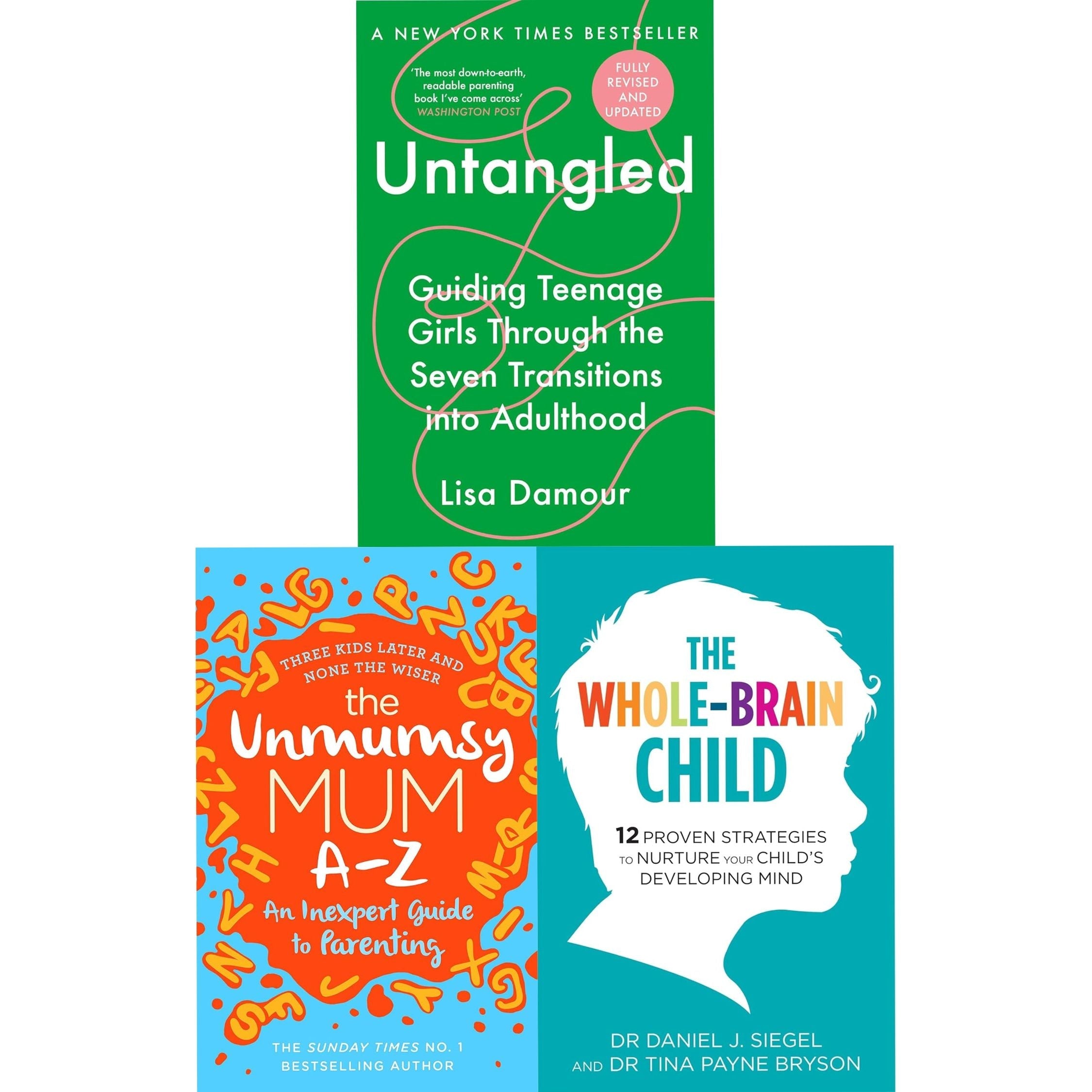 Guide to Parenting 3 Books Collection Set (The Unmumsy Mum A-Z,The Whole-Brain Child, 
Untangled)