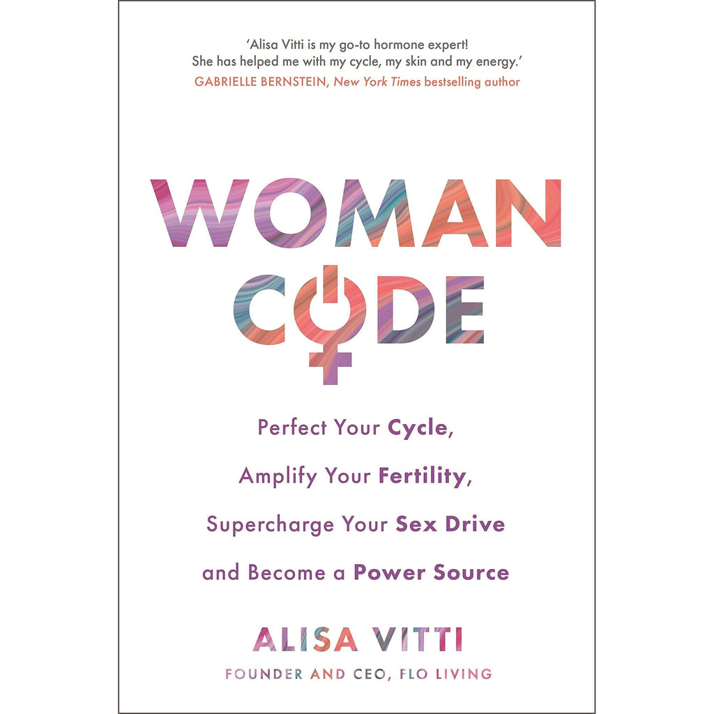 In the FLO A 28-day plan working with your monthly cycle to do more &amp; Womancode: Perfect Your Cycle Amplify Your Fertility Supercharge Your Sex Drive By Alisa Vitti 2 Books Collection Set
