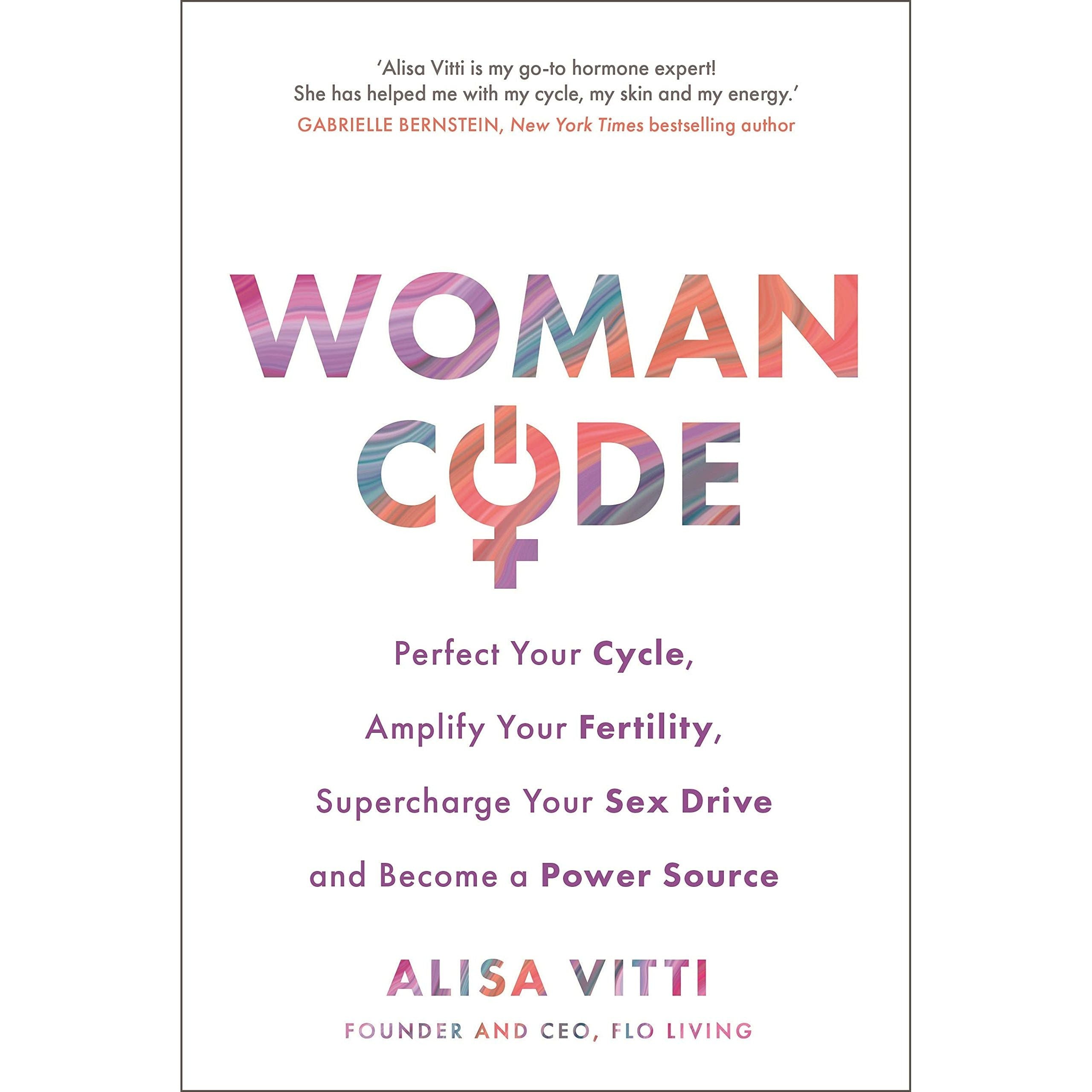 In the FLO A 28-day plan working with your monthly cycle to do more &amp; Womancode: Perfect Your Cycle Amplify Your Fertility Supercharge Your Sex Drive By Alisa Vitti 2 Books Collection Set