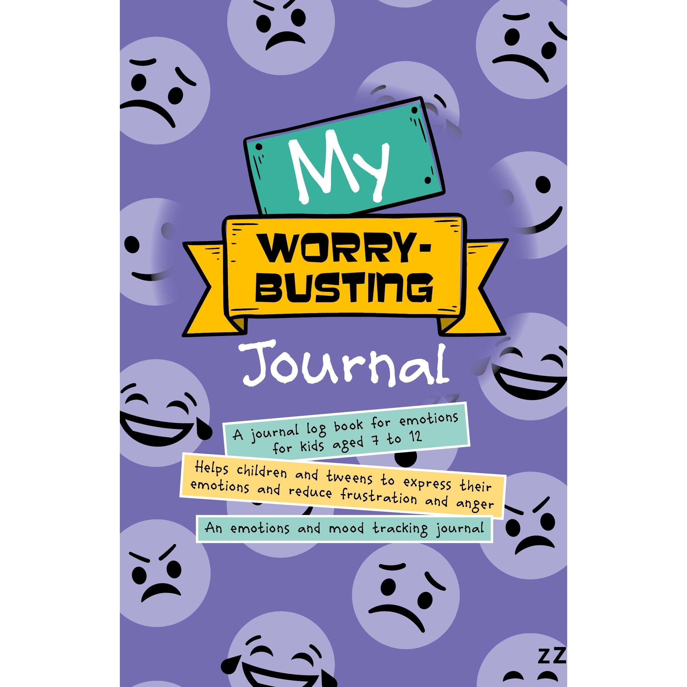 My Worry-Busting Journal: Helps children and tweens to express their emotions and reduce frustration and anger