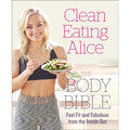 Alice Liveing, Clean Eating Alice Book, The Body Bible Book (Healthy Recipes, Fitness Book)