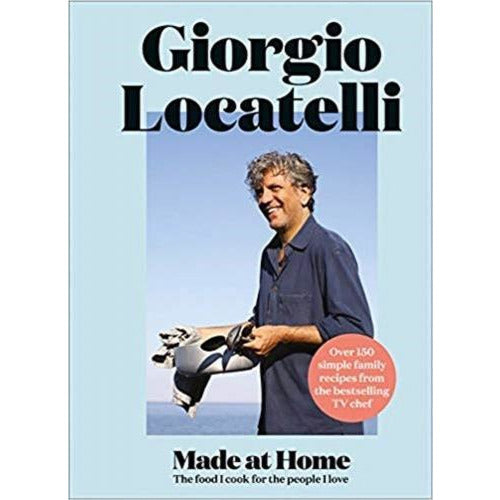 Made At Home - The Food I Cook For The People I Love