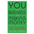 You Are A Badass At Making Money Master The Mindset Of Wealth Learn How To Save Your Money With On..