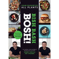 Bish Bash Bosh Your Favourites All Plants The Brand New Sunday Times Besteller From The 1 Vegan Au..