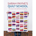 Sarah Paynes Quilt School - New Ways To Start Patchwork And Quilting