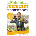 The Reboot with Joe Juice Diet Recipe Book: Over 100 recipes inspired by the film Fat, Sick & Nearly Dead