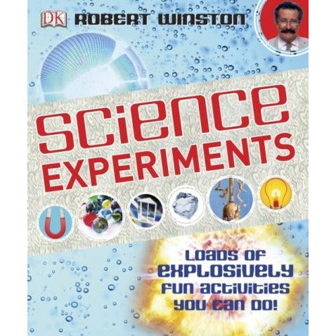 Science Experiments - Loads Of Explosively Fun Activities To Do by Robert Winston