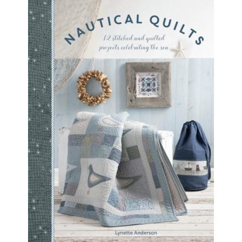 Nautical Quilts 12 Stitched And Quilted Projects Celebrating The Sea