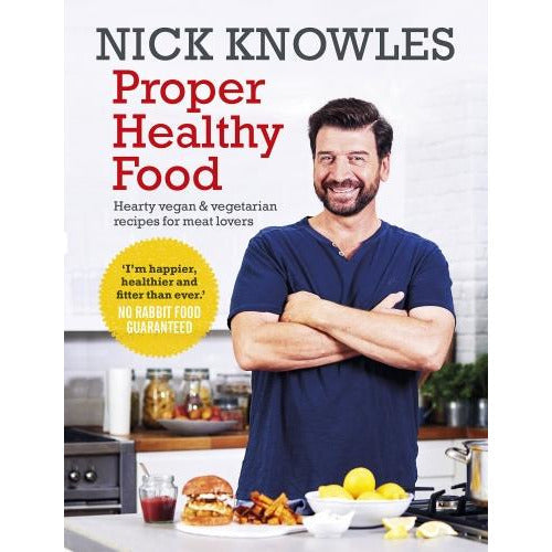 Proper Healthy Food - Hearty Vegan And Vegetarian Recipes For Meat Lovers