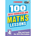 100 Maths Lessons Year 4 - 2014 National Curriculum Plan And Teach Study Guide