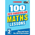 100 Maths Lessons Year 2 - 2014 National Curriculum Plan And Teach Study Guide
